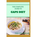 The Complete Guide to Gaps Diet: Step by Step Guide to the GAPS Diet And Recipes to Nourish and Repair