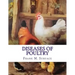 Diseases of Poultry: Their Etiology, Diagnosis, Treatment and Prevention