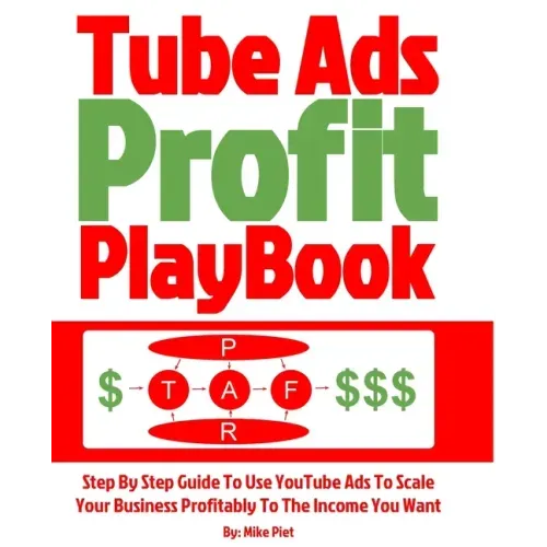 Tube Ads Profit Playbook: Step By Step How To Use YouTube Ads To Scale Your Business Profitably To The Income You Want For Ultimate Security, Li