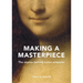 Making a Masterpiece: The Stories Behind Iconic Artworks