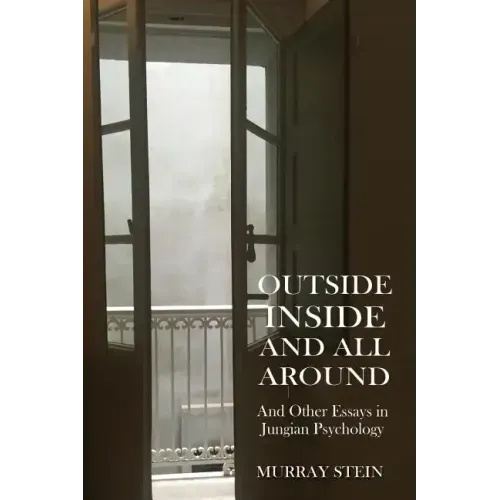 Outside Inside and All Around: And Other Essays in Jungian Psychology
