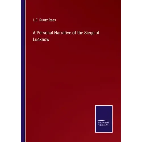 A Personal Narrative of the Siege of Lucknow