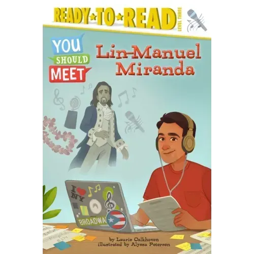 Lin-Manuel Miranda: Ready-To-Read Level 3