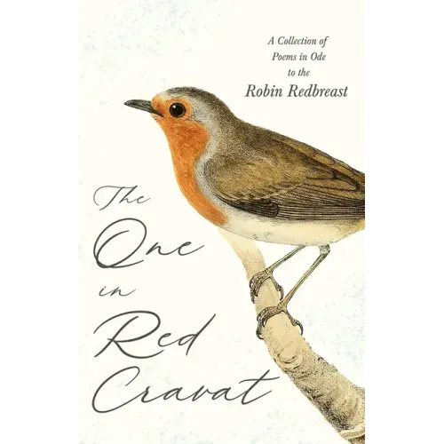 The One in Red Cravat - A Collection of Poems in Ode to the Robin Redbreast
