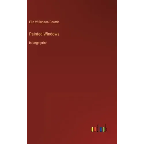 Painted Windows: in large print
