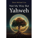 Not My Way But Yahweh