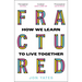 Fractured: How We Learn to Live Together
