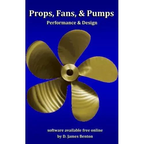 Props, Fans, and Pumps: Design & Performance