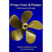 Props, Fans, and Pumps: Design & Performance