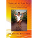 Vibrant at Any Age: A guide to renew your life and become vigorous, healthy, and happy