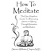 How to Meditate: The Use-Anywhere Guide to Eliminating Stress and Worry Through Relaxation and Meditation