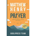 Matthew Henry on Prayer: 31 Biblical Insights for Learning How to Pray (LARGE PRINT)