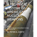 A Technical History of America's Nuclear Weapons: Volume I - Introduction and Developments to 1960 - Second Edition