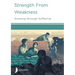 Strength from Weakness: Growing through Suffering