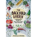 The Backyard Garden: A Beginner's Guide to Self-Sufficient Mini Farming