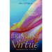 Bringing Forth VIRTUE