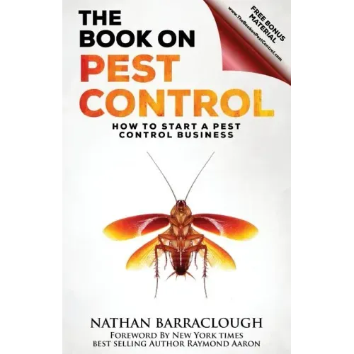 The Book On Pest Control: How to Start A Pest Control Business
