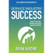 Service Industry Success: Develop Your Team, Empower Your People, Attain Your Freedom