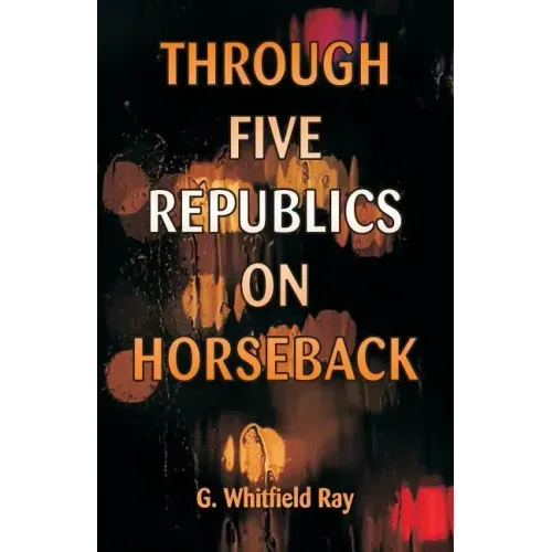 Through Five Republics on Horseback