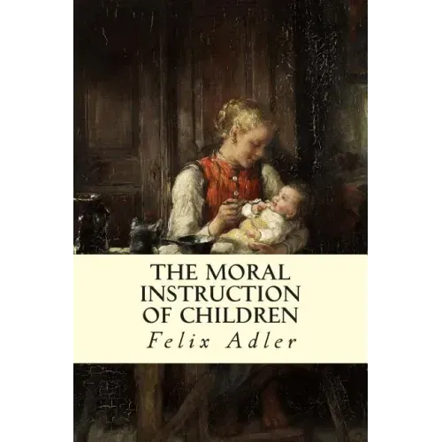 The Moral Instruction of Children