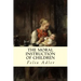 The Moral Instruction of Children