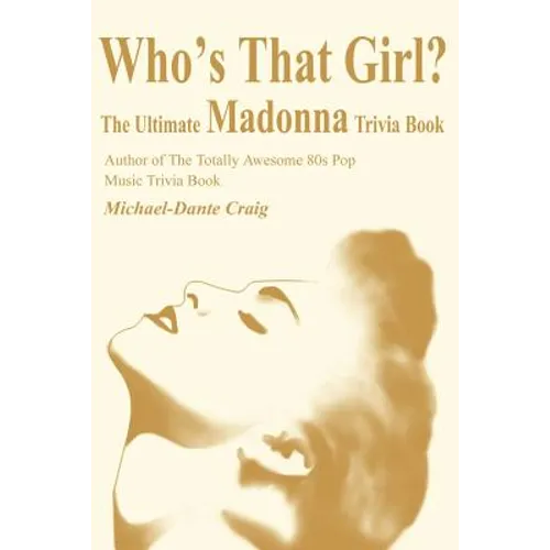 Who's That Girl?: The Ultimate Madonna Trivia Book