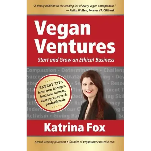 Vegan Ventures: Start and Grow an Ethical Business
