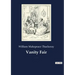 Vanity Fair: An English novel by William Makepeace Thackeray, which follows the lives of Becky Sharp and Amelia Sedley amid their f