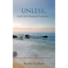 Unless...: God's Ways of Altering Our Attitudes, Actions and Aftermaths