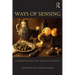 Ways of Sensing: Understanding the Senses in Society