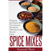Spice Mixes: 39 Spices And Herbs Mixes From Around The World That Every Chef Should Know
