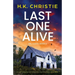 Last One Alive: A heart-stopping and completely unputdownable crime thriller