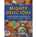 MIGHTY DELICIOUS Healthy and tasty food the easy way: Less fat and sugar, more spices and herbs!