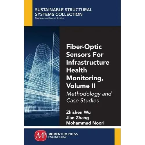 Fiber-Optic Sensors For Infrastructure Health Monitoring, Volume II: Methodology and Case Studies