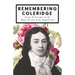 Remembering Coleridge - Essays & Excerpts on the Life & Works of the English Poet