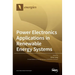 Power Electronics Applications in Renewable Energy Systems