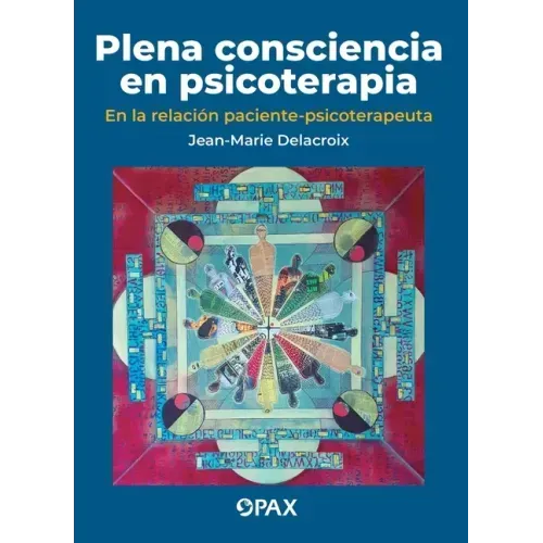 Plena Consciencia En Psicoterapia: En La Relación Paciente-Psicoterapeuta