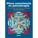 Plena Consciencia En Psicoterapia: En La Relación Paciente-Psicoterapeuta