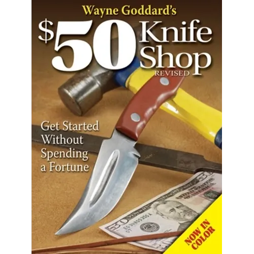 Wayne Goddard's $50 Knife Shop, Revised