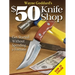 Wayne Goddard's $50 Knife Shop, Revised