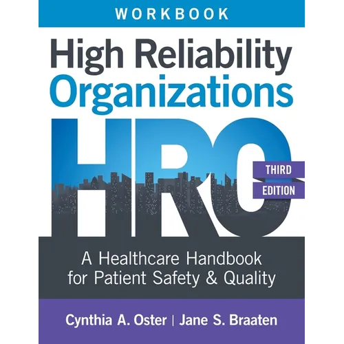 Workbook for High Reliability Organizations, Third Edition: A Healthcare Handbook for Patient Safety & Quality