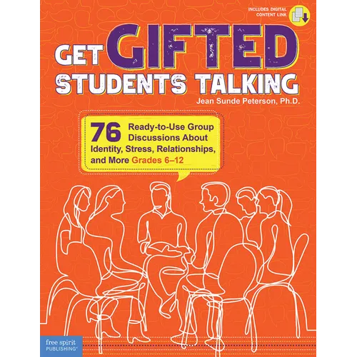 Get Gifted Students Talking: 76 Ready-To-Use Group Discussions about Identity, Stress, Relationships, and More (Grades 6-12)