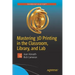 Mastering 3D Printing in the Classroom, Library, and Lab