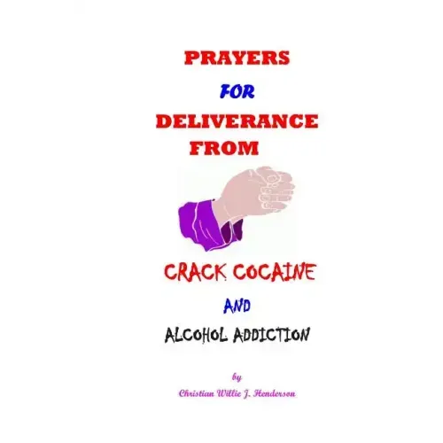 Prayers For Deliverance From Crack Cocaine And Alcohol Addiction