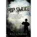 Pop Smoke: The Story of One Marine Rifle Platoon in Vietnam; Who They Were, What They Did, What They Learned