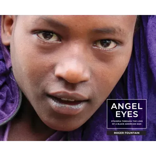 Angel Eyes: Ethiopia Through the Lens of a Black American Man