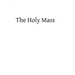 The Holy Mass