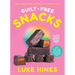 Guilt-Free Snacks: Healthy Sweet & Savoury Snacks to Power You Through the Day (Tbc)