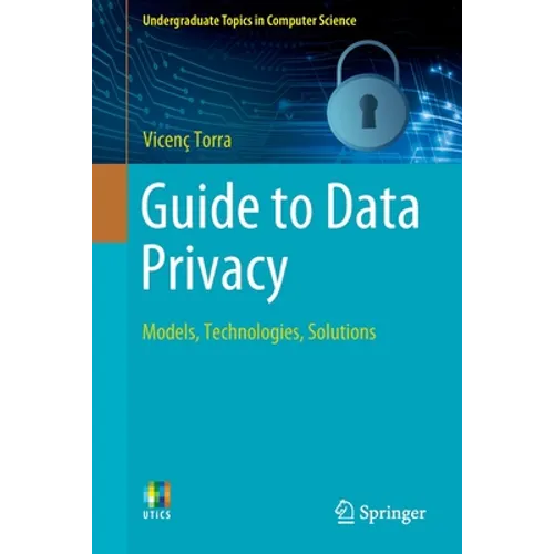 Guide to Data Privacy: Models, Technologies, Solutions