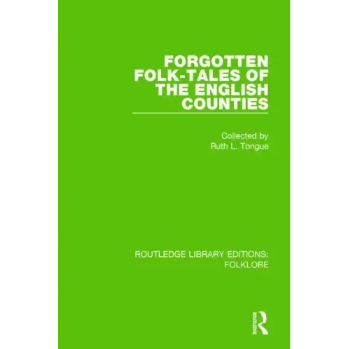 Forgotten Folk-Tales of the English Counties (Rle Folklore)